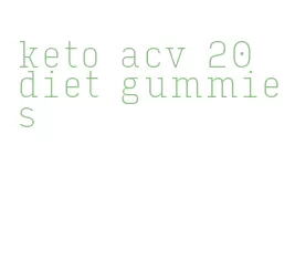 keto acv 20 diet gummies