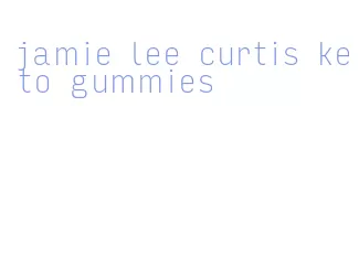 jamie lee curtis keto gummies