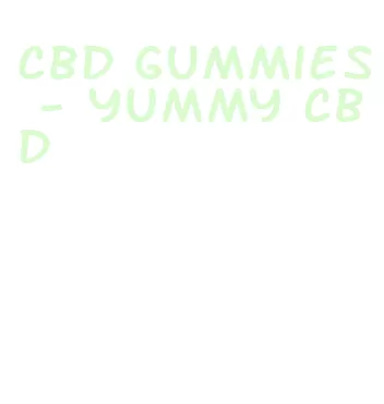 cbd gummies- yummy cbd