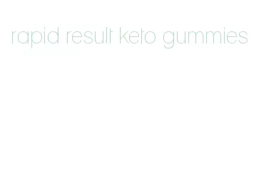 rapid result keto gummies