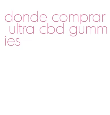 donde comprar ultra cbd gummies