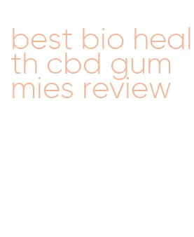 best bio health cbd gummies review