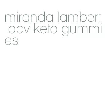 miranda lambert acv keto gummies