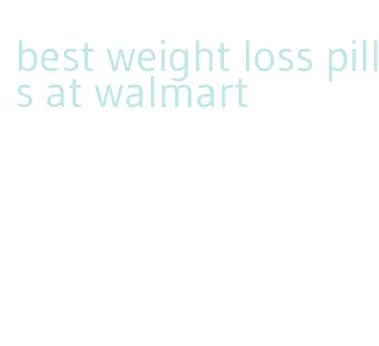 best weight loss pills at walmart