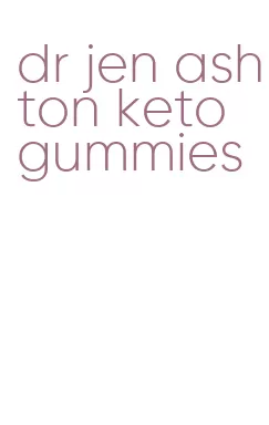 dr jen ashton keto gummies