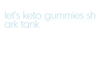 let's keto gummies shark tank