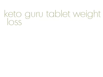 keto guru tablet weight loss