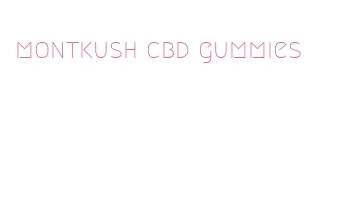 montkush cbd gummies