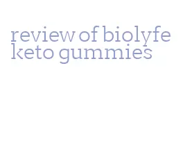 review of biolyfe keto gummies