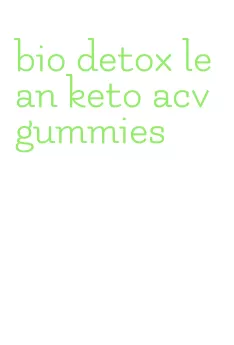 bio detox lean keto acv gummies