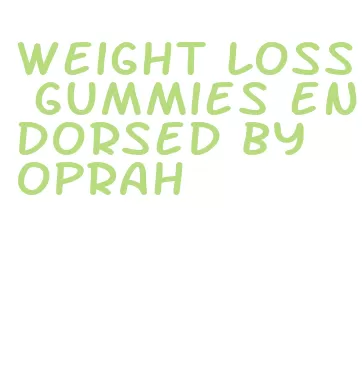 weight loss gummies endorsed by oprah