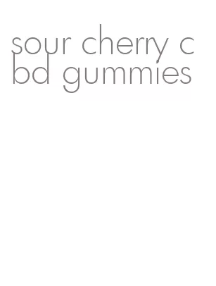 sour cherry cbd gummies