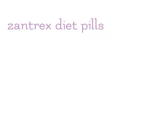 zantrex diet pills