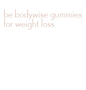 be bodywise gummies for weight loss