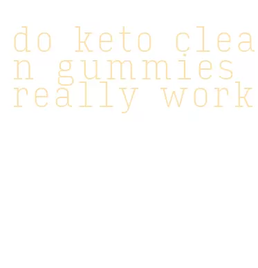 do keto clean gummies really work