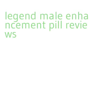 legend male enhancement pill reviews