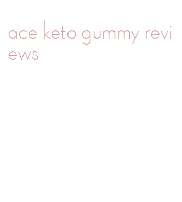 ace keto gummy reviews