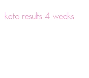 keto results 4 weeks