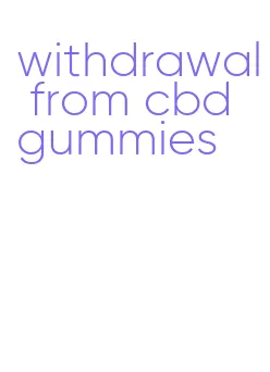 withdrawal from cbd gummies