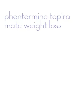 phentermine topiramate weight loss