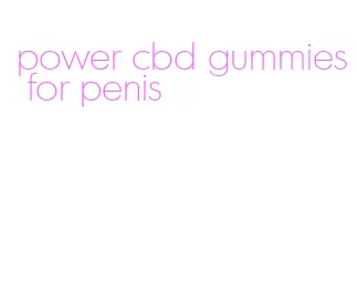 power cbd gummies for penis