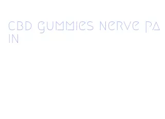 cbd gummies nerve pain