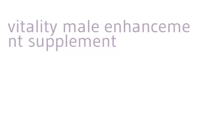 vitality male enhancement supplement