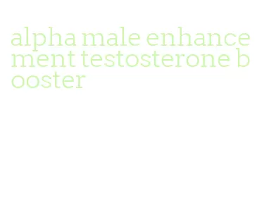 alpha male enhancement testosterone booster