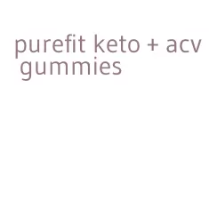 purefit keto + acv gummies