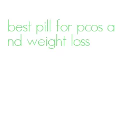 best pill for pcos and weight loss