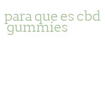 para que es cbd gummies