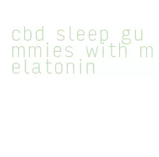 cbd sleep gummies with melatonin