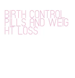 birth control pills and weight loss