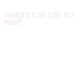 weight loss pills korean