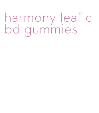 harmony leaf cbd gummies