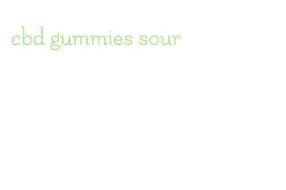 cbd gummies sour