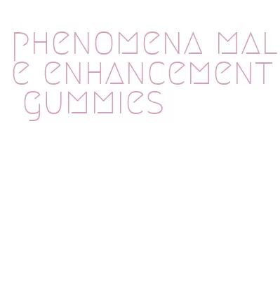 phenomena male enhancement gummies