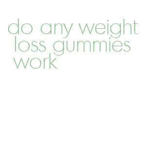 do any weight loss gummies work