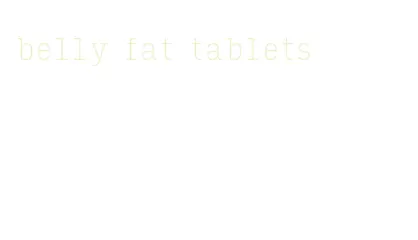 belly fat tablets