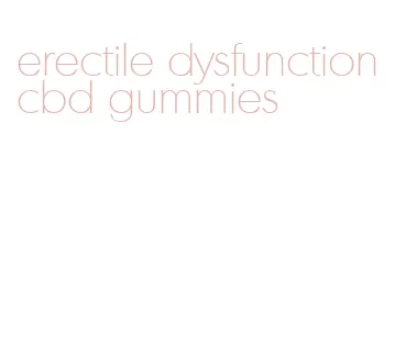 erectile dysfunction cbd gummies