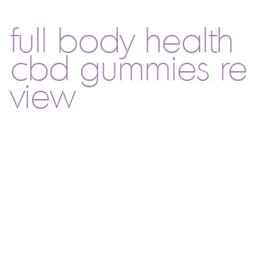 full body health cbd gummies review