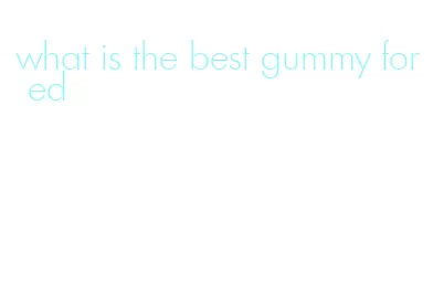 what is the best gummy for ed