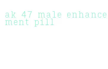 ak 47 male enhancement pill