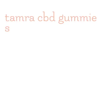 tamra cbd gummies