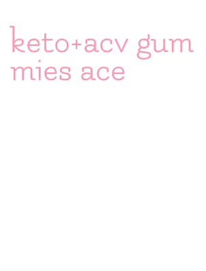 keto+acv gummies ace