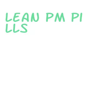 lean pm pills