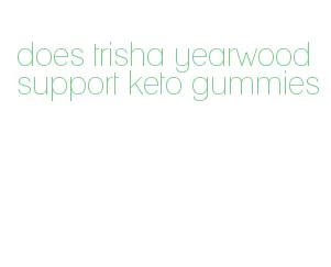 does trisha yearwood support keto gummies