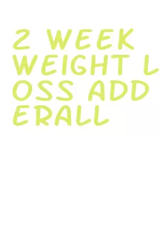 2 week weight loss adderall