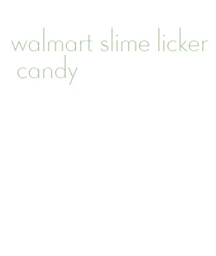 walmart slime licker candy