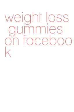 weight loss gummies on facebook